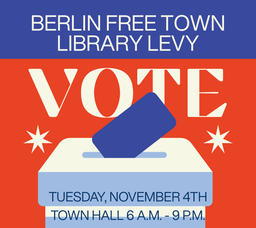 Berlin Free Town Library Levy Vote
Tuesday, November 4, 2025 from 6 am-9pm. at the Berlin Town Hall.