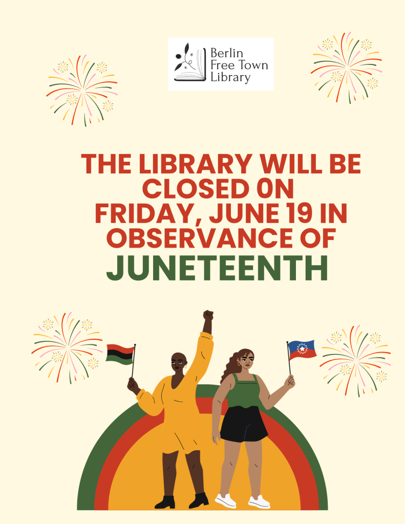 The library will be closed on Friday, June 19th in observance of Juneteenth.
