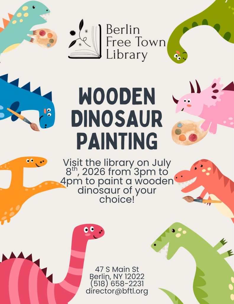 Wooden Dinosaur Painting
Wednesday, July 8 from 3-4pm
Berlin Free Town Library.